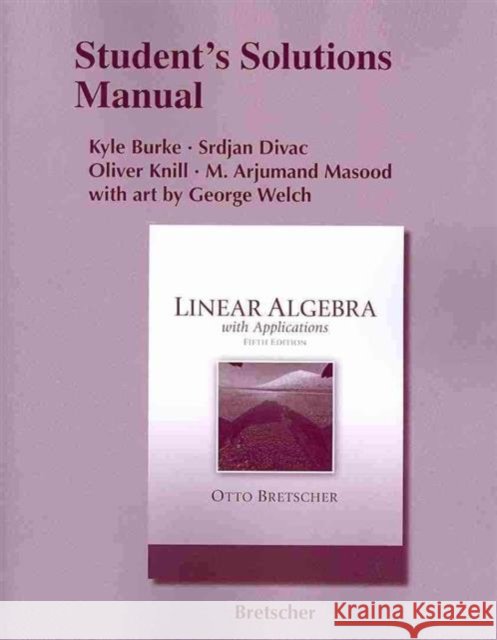 Student Solutions Manual for Linear Algebra with Applications Otto K. Bretscher 9780321796967 Pearson Education (US) - książka