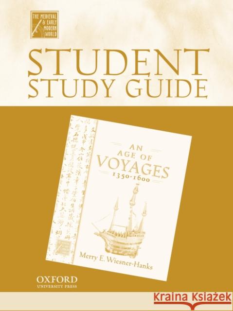 Student Study Guide to an Age of Voyages, 1450-1600 Weisner-Hanks, Merry 9780195223378 Oxford University Press, USA - książka