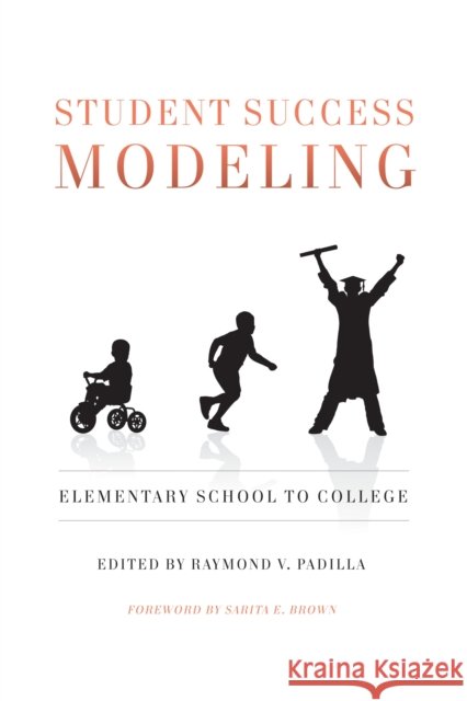 Student Success Modeling: Elementary School to College Raymond V. Padilla 9781579223274 Stylus Publishing (VA) - książka