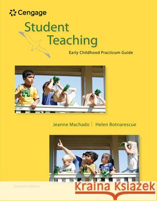 Student Teaching: Early Childhood Practicum Guide Jeanne M. Machado Helen Meyer, Ph.D. Botnarescue 9780495813224 Wadsworth Publishing Company - książka