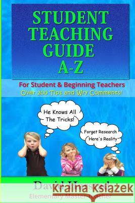 Student Teaching Guide A-Z: For Student & Beginning Teachers MR David Harstad 9781505999525 Createspace - książka