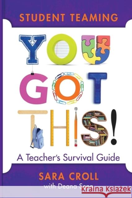 Student Teaming: You Got This!: A Teacher's Survival Guide Croll, Sara 9781943920518 Learning Sciences International - książka