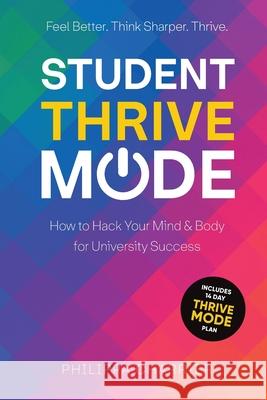 Student Thrive Mode: How to Hack Your Mind & Body for University Success Philippa Charrier 9781068468803 Mindhack Publishing - książka