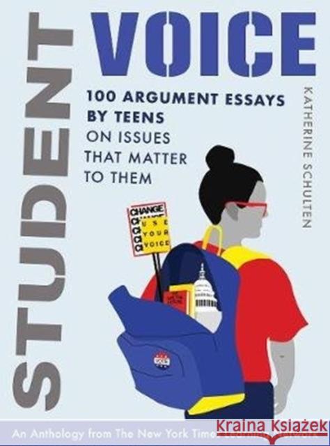 Student Voice: 100 Argument Essays by Teens on Issues That Matter to Them Katherine Schulten 9780393714302 WW Norton & Co - książka