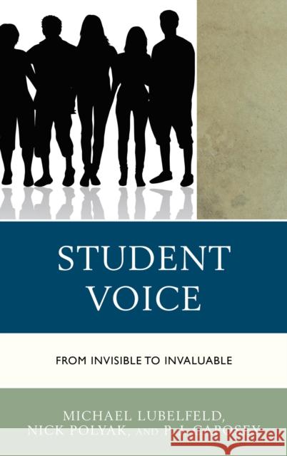 Student Voice: From Invisible to Invaluable Michael Lubelfeld Nick Polyak P. J. Caposey 9781475840025 Rowman & Littlefield Publishers - książka