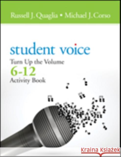 Student Voice: Turn Up the Volume, 6-12 Activity Book Russell J. Quaglia Michael J. Corso Julie A. Hellerstein 9781483382746 Corwin Publishers - książka