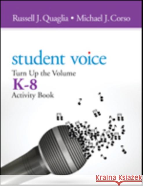 Student Voice: Turn Up the Volume K-8 Activity Book Russell J. Quaglia Michael J. Corso Julie A. Hellerstein 9781483382784 Corwin Publishers - książka