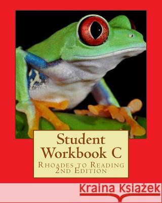 Student Workbook C: Rhoades to Reading 2nd Edition Jacqueline J. Rhoades Cynthia L. Kreeger David Peltz 9781453828328 Createspace Independent Publishing Platform - książka