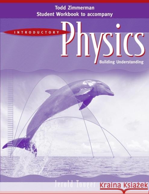 Student Workbook to Accomany Introductory Physics: Building Understanding, 1e Touger, Jerold 9780471683117 John Wiley & Sons - książka