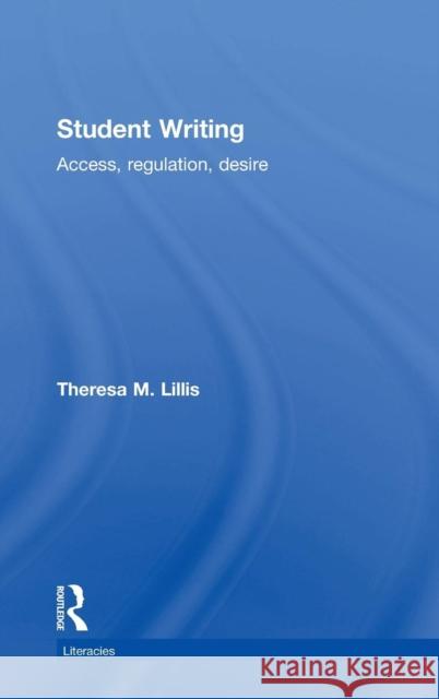 Student Writing: Access, Regulation, Desire Lillis, Theresa M. 9780415228015 Routledge - książka