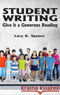 Student Writing: Give It a Generous Reading (Hc) Spence, Lucy K. 9781623966539 Information Age Publishing - książka