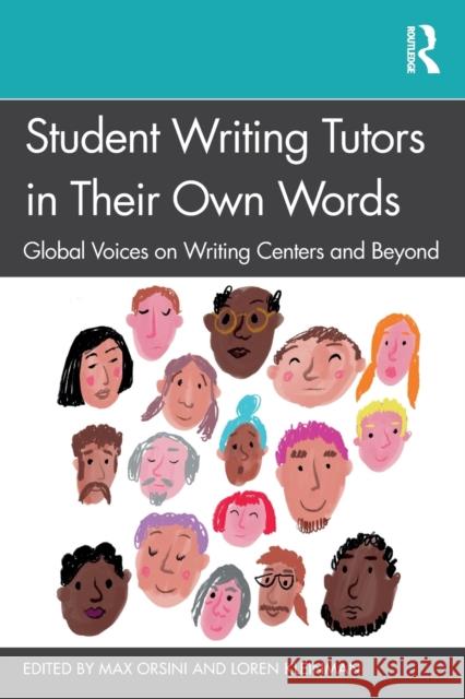 Student Writing Tutors in Their Own Words: Global Voices on Writing Centers and Beyond Max Orsini Loren Kleinman 9781032200835 Routledge - książka