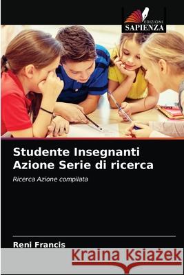 Studente Insegnanti Azione Serie di ricerca Reni Francis 9786202725194 Edizioni Sapienza - książka