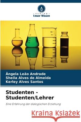 Studenten - Studenten/Lehrer Andrade, Ângela Leão, de Almeida, Sheila Alves, Santos, Kerley Alves 9786208789329 Verlag Unser Wissen - książka