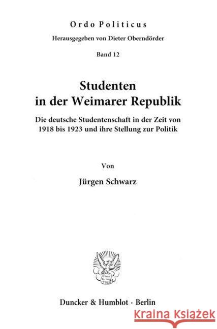 Studenten in Der Weimarer Republik: Die Deutsche Studentenschaft in Der Zeit Von 1918 Bis 1923 Und Ihre Stellung Zur Politik Schwarz, Jurgen 9783428023639 Duncker & Humblot - książka