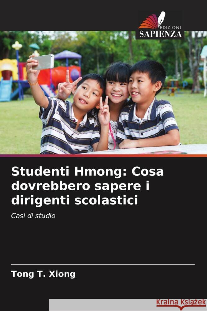 Studenti Hmong: Cosa dovrebbero sapere i dirigenti scolastici Xiong, Tong T. 9786205088722 Edizioni Sapienza - książka