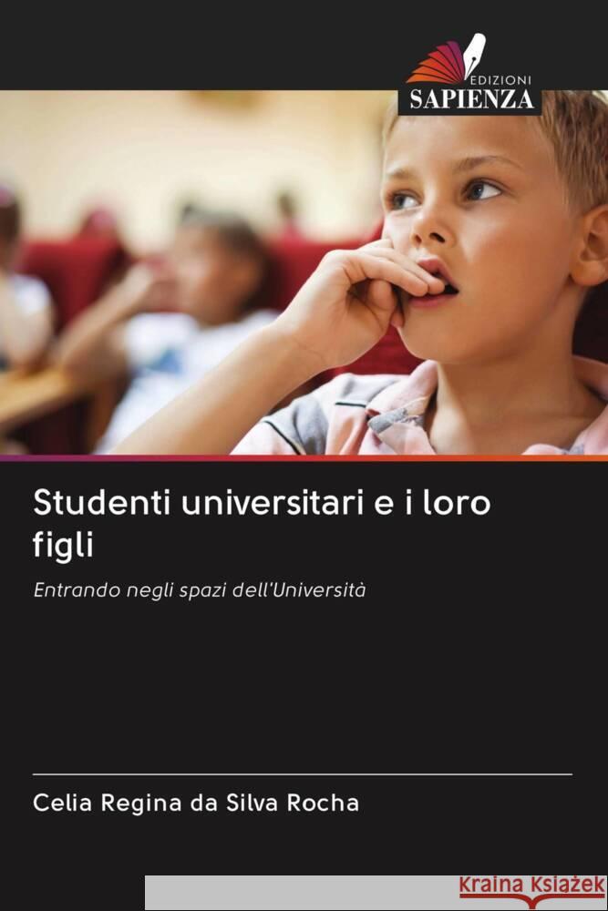 Studenti universitari e i loro figli Silva Rocha, Celia Regina da 9786203055429 Edizioni Sapienza - książka