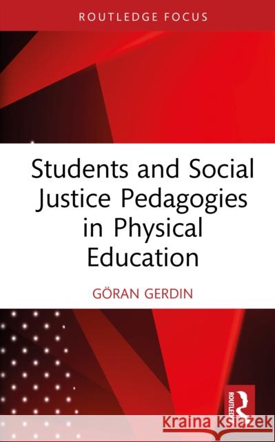 Students and Social Justice Pedagogies in Physical Education G?ran Gerdin 9781032941813 Routledge - książka