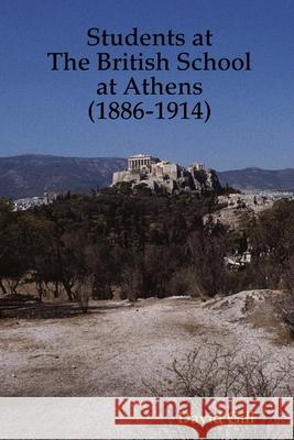 Students at the British School at Athens (1886-1914) David Gill 9780955849800 Ostraka Press - książka