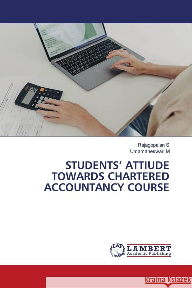 STUDENTS' ATTIUDE TOWARDS CHARTERED ACCOUNTANCY COURSE S, Rajagopalan, M, Umamaheswari 9786208435493 LAP Lambert Academic Publishing - książka