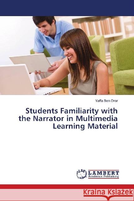 Students Familiarity with the Narrator in Multimedia Learning Material Ben-Dror, Yaffa 9783848493807 LAP Lambert Academic Publishing - książka