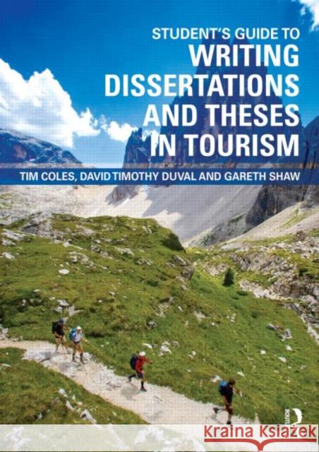Student's Guide to Writing Dissertations and Theses in Tourism Studies and Related Disciplines Tim Coles 9780415460194 TAYLOR & FRANCIS - książka