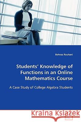 Students' Knowledge of Functions in an Online Mathematics Course Behnaz Rouhani 9783639085761 VDM Verlag - książka