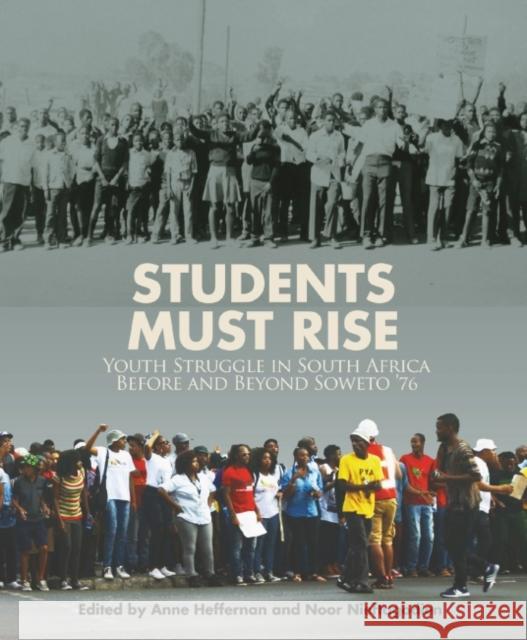 Students Must Rise: Youth Struggle in South Africa Before and Beyond Soweto '76 Anne Heffernan Noor Nieftagodien 9781868149193 Wits University Press - książka