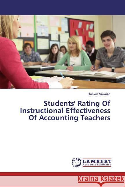 Students' Rating Of Instructional Effectiveness Of Accounting Teachers Nawaah, Donkor 9786200247773 LAP Lambert Academic Publishing - książka