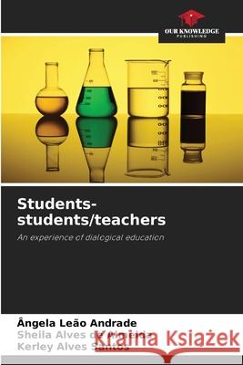 Students-students/teachers Andrade, Ângela Leão, de Almeida, Sheila Alves, Santos, Kerley Alves 9786208789336 Our Knowledge Publishing - książka