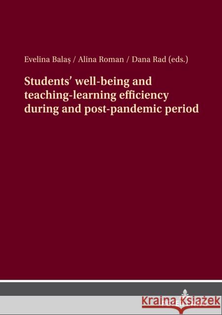 Students' well-being and teaching-learning efficiency during and post-pandemic period Evelina Balaș Alina Roman Dana Rad 9783631899663 Peter Lang Gmbh, Internationaler Verlag Der W - książka