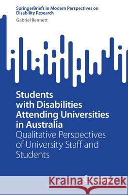 Students with Disabilities Attending Universities in Australia: Qualitative Perspectives of University Staff and Students Gabriel Bennett 9789819544417 Springer - książka