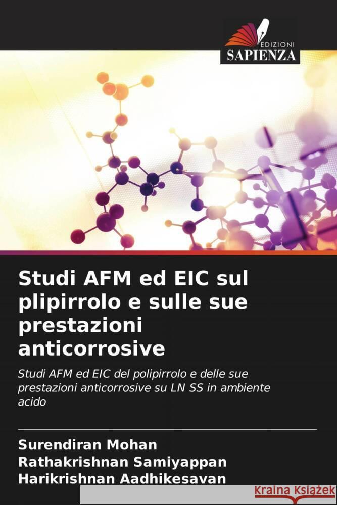 Studi AFM ed EIC sul plipirrolo e sulle sue prestazioni anticorrosive Mohan, Surendiran, Samiyappan, Rathakrishnan, Aadhikesavan, Harikrishnan 9786205108314 Edizioni Sapienza - książka