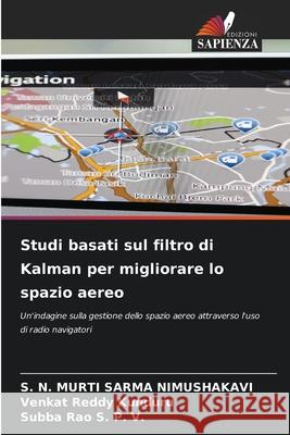 Studi basati sul filtro di Kalman per migliorare lo spazio aereo S. N. Murti Sarma Nimushakavi Venkat Reddy Kunduru Subba Rao S 9786207699797 Edizioni Sapienza - książka