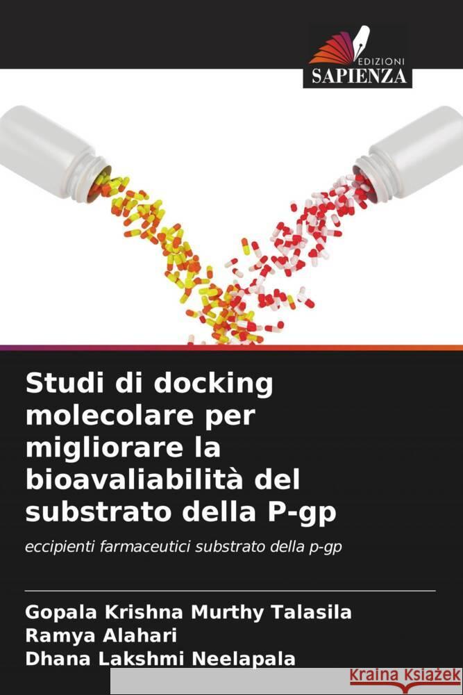 Studi di docking molecolare per migliorare la bioavaliabilit? del substrato della P-gp Gopala Krishna Murthy Talasila Ramya Alahari Dhana Lakshmi Neelapala 9786207002887 Edizioni Sapienza - książka