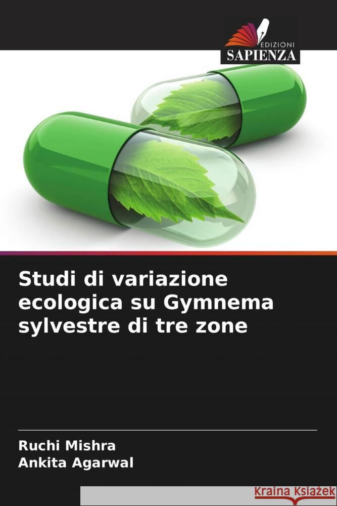 Studi di variazione ecologica su Gymnema sylvestre di tre zone Mishra, Ruchi, Agarwal, Ankita 9786206351214 Edizioni Sapienza - książka