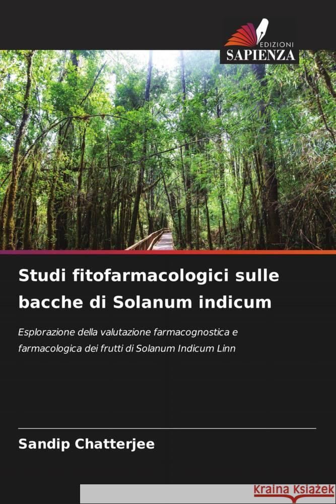 Studi fitofarmacologici sulle bacche di Solanum indicum Sandip Chatterjee 9786208159696 Edizioni Sapienza - książka