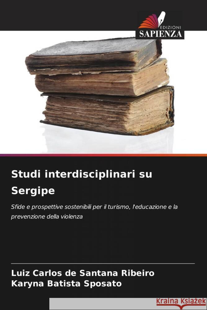 Studi interdisciplinari su Sergipe Luiz Carlos de Santana Ribeiro Karyna Batista Sposato 9786206990789 Edizioni Sapienza - książka