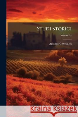 Studi Storici, Volume 14 Amedeo Crivellucci 9781145085633  - książka