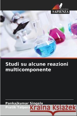 Studi su alcune reazioni multicomponente Pankajkumar Singala, Pratik Talpara 9786205269671 Edizioni Sapienza - książka