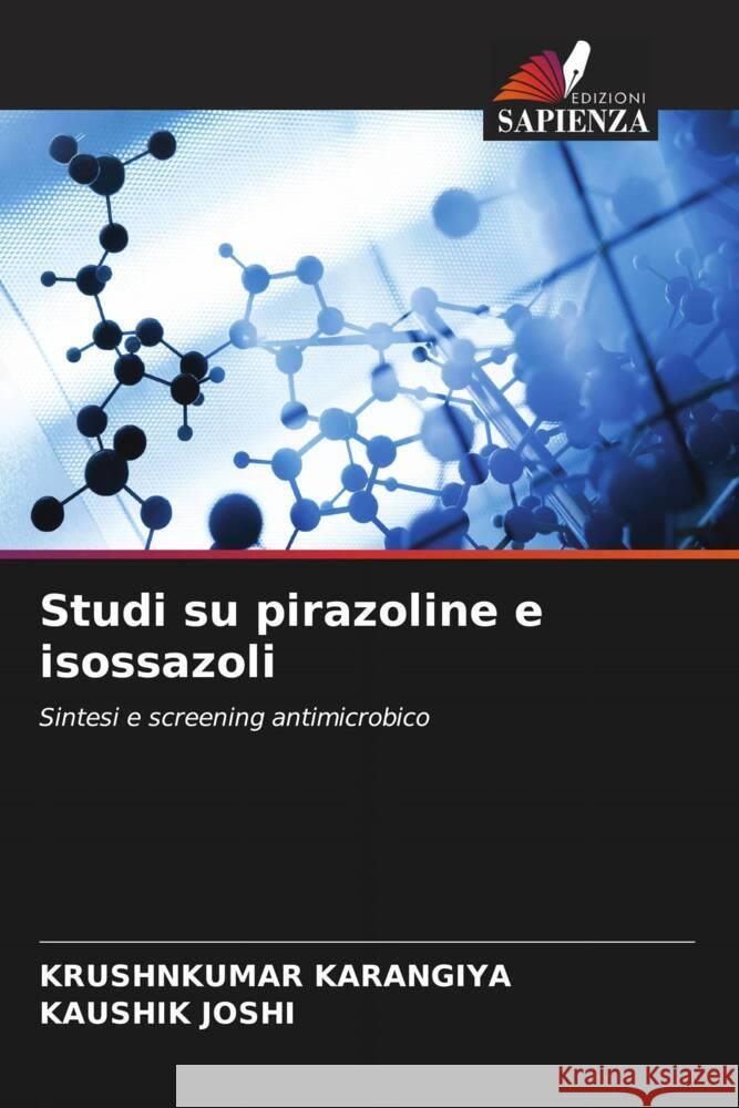 Studi su pirazoline e isossazoli Karangiya, Krushnkumar, Joshi, Kaushik 9786205150313 Edizioni Sapienza - książka