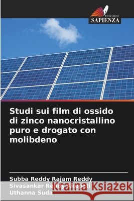 Studi sui film di ossido di zinco nanocristallino puro e drogato con molibdeno Subba Reddy Rajam Reddy Sivasankar Reddy Akepati Uthanna Suda 9786209824500 Edizioni Sapienza - książka