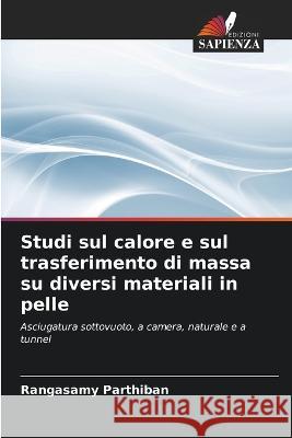 Studi sul calore e sul trasferimento di massa su diversi materiali in pelle Rangasamy Parthiban 9786203168136 Edizioni Sapienza - książka