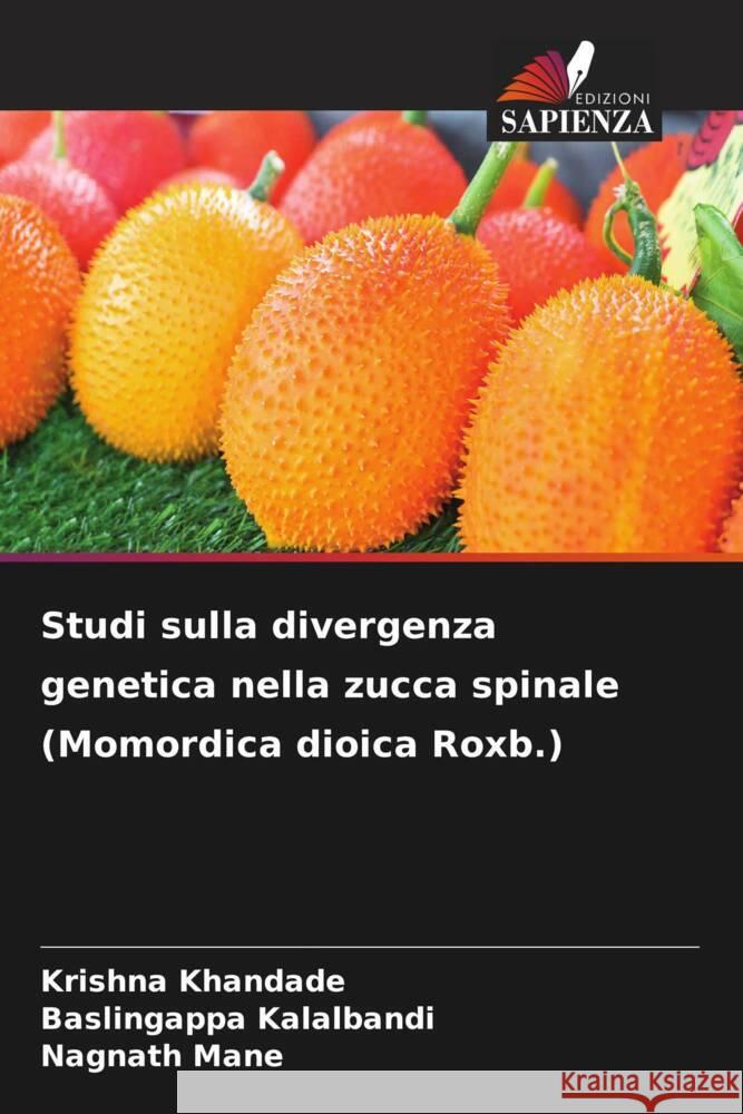 Studi sulla divergenza genetica nella zucca spinale (Momordica dioica Roxb.) Krishna Khandade Baslingappa Kalalbandi Nagnath Mane 9786207509553 Edizioni Sapienza - książka