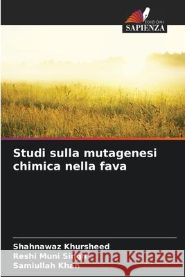Studi sulla mutagenesi chimica nella fava Khursheed, Shahnawaz, Singh, Reshi Muni, Khan, Samiullah 9786208936785 Edizioni Sapienza - książka