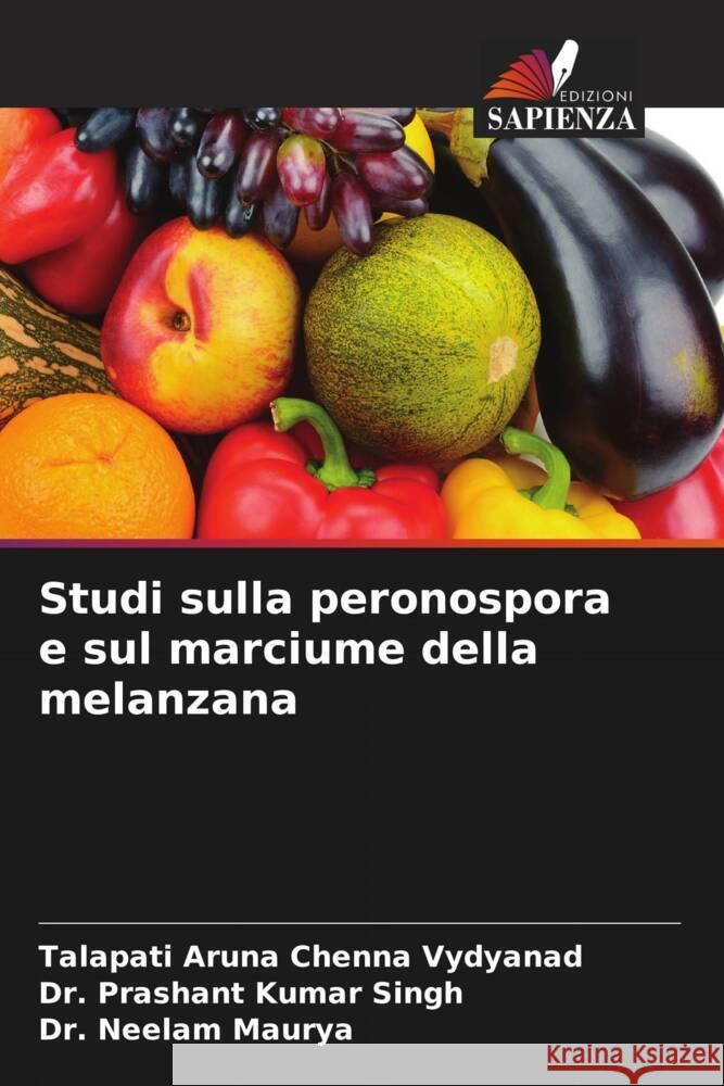 Studi sulla peronospora e sul marciume della melanzana Talapati Arun Prashant Kumar Singh Neelam Maurya 9786207289530 Edizioni Sapienza - książka