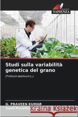 Studi sulla variabilità genetica del grano Kumar, G. Praveen, Umate, Sunil Marotirao 9786209058196 Edizioni Sapienza - książka