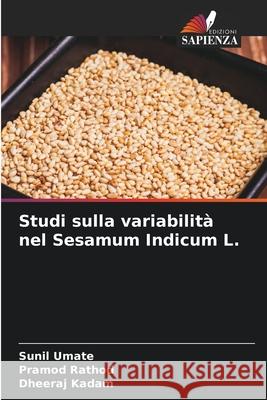 Studi sulla variabilità nel Sesamum Indicum L. Umate, Sunil, Rathod, Pramod, Kadam, Dheeraj 9786208498382 Edizioni Sapienza - książka