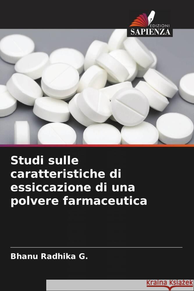 Studi sulle caratteristiche di essiccazione di una polvere farmaceutica Bhanu Radhika G 9786207378807 Edizioni Sapienza - książka