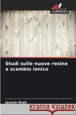Studi sulle nuove resine a scambio ionico Jayesh Shah 9786207729104 Edizioni Sapienza - książka